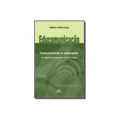 Imagem de Educomunicação. Comunicação e Educação. Os Desafios da Aceleração Social do Tempo - Coleção Educomunicação - Adilson Citelli - 9788535643268