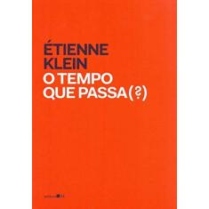 Imagem de O tempo que passa (?) - Étienne Klein - 9788573267280