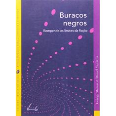 Imagem de Buracos Negros - Rompendo os Limites da Ficção - Vanzella, Daniel; Matsas, George - 9788588782495