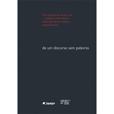 Imagem de De Um Discurso Sem Palavras - Nina Virginia De Araújo Leite, J. Guillermo Milán-ramos, Maria Ritasalzano Moraes - 9788575912324