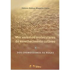 Imagem de Mecanismos Moleculares do Envelhecimento Cutâneo - Fabiano Nadson Magacho Vieira - 9788536700618