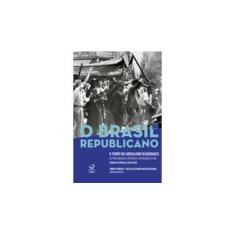 Imagem de O Brasil Republicano: O Tempo Do Liberalismo Oligárquico – Da Proclamação Da República À Revolução De 1930 (Vol. 1) - Ferreira,jorge - 9788520013571