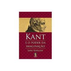 Imagem de Kant e o Poder da Imaginação - Kneller - 9788537006337