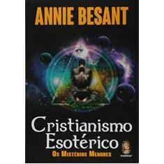 Imagem de Cristianismo Esotérico - Os Mistérios Menores - Besant, Annie - 9788537009888