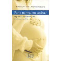 Imagem de Parto Normal ou Cesária ? - Diniz, Simone Grilo; Duarte, Ana Cristina - 9788571395626