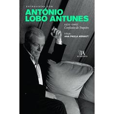 Imagem de Entrevistas Com Antonio Lobo Antunes. 1979 2007. Confissoes Do Trapeiro - Capa Comum - 9789724035314
