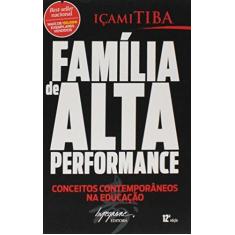 Imagem de Família de Alta Performance - Conceitos Contemporâneos na Educação - Tiba , Içami - 9788599362389