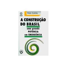 Imagem de A Construção do Brasil - Uma Grande Potência Em Emergência - Claval,  Paul - 9789896590444