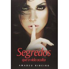 Imagem de Segredos que a Vida Oculta - Amadeu Ribeiro - 9788577224470