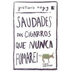 Imagem de Saudades Dos Cigarros Que Nunca Fumarei - Nogy,gustavo - 9788501110848