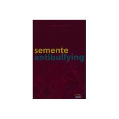 Imagem de Semente Antibullying - Albissu, Nelson - 9788524917530