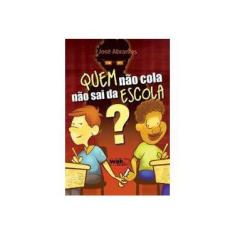 Imagem de Quem Não Cola Não Sai Da Escola - Capa Comum - 9788578540067
