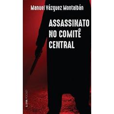 Imagem de Assassinato no Comitê Central - Manuel Vazquez Montalban - 9788525435903