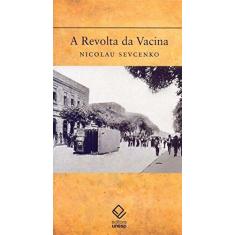 Imagem de A Revolta da Vacina - Nicolau Sevcenko - 9788539307203