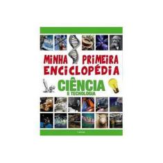 Imagem de Minha Primeira Enciclopédia Ciência e Tecnologia - Laura Aceti - 9788581862897