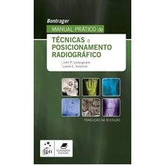 Imagem de Bontrager Manual Prático de Técnicas e Posicionamento Radiográfico - Kenneth Bontrager - 9788535290226