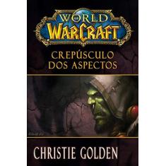 Imagem de World Of Warcraft - Crepúsculo Dos Aspectos - Golden, Christie - 9788501402301