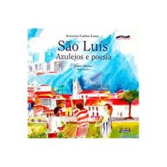 Imagem de São Luís - Azulejos e Poesia - Lima, Antonio Carlos De - 9788524913327