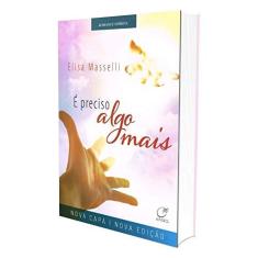 Imagem de É Preciso Algo Mais - Elisa Masselli - 9788578131692