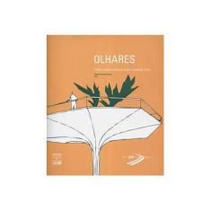 Imagem de Olhares - Visões Sobre a Obra de João Figueiras Lima - Cláudia Estrela Porto - 9788523012755