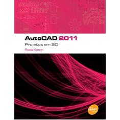 Imagem de Autocad 2011 - Projetos em 2d - Katori, Rosa - 9788573599916