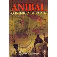 Imagem de Aníbal - O Inimigo de Roma - Glasman, Gabriel - 9788537005569