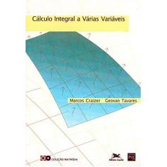 Imagem de Cálculo Integral a Várias Variáveis - Craizer, Marcos; Tavares, Geovan - 9788515024414