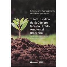 Imagem de Tutela Jurídica da Saúde em Face do Direito Ambiental Brasileiro. 2018 - Celso Antônio Pacheco Fiorillo - 9788551907436