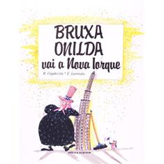 Imagem de Bruxa Onilda Vai a Nova Iorque - Col. Bruxa Onilda - 5º Edição 2004 - Larreula, E. - 9788526250161