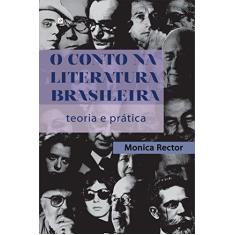 Imagem de Conto na Literatura Brasileira, O: Teoria e Prática - Monica Rector - 9788581488592