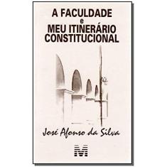 Imagem de A Faculdade e Meu Itinerário Constitucional - Silva, Jose Afonso Da - 9788574208275