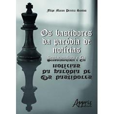 Imagem de eBook Os Bastidores da Paródia de Notícias: Sensacionalista e Cia: Sensacionalista e Cia - Filipe Macon Pereira Santos - 9788547302191