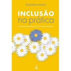 Imagem de Inclusão na Prática - Estratégias Eficazes para a Educação Inclusiva - Ramos, Rossana - 9788532306548