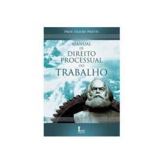 Imagem de Manual de Direito Processual do Trabalho - Gleibe Pretti - 9788527410717