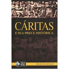 Imagem de Caritas e Sua Prece Histórica - Regis De Morais - 9788578000516