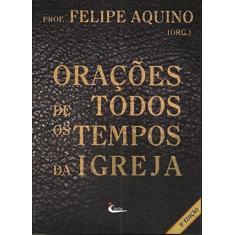 Imagem de Orações de Todos os Tempos da Igreja - Felipe Aquino - 9788588158689