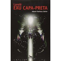 Imagem de Laroiê - Exu da Capa-Preta - Barbosa Junior, Ademir - 9788567855134