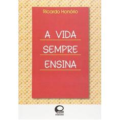 Imagem de A Vida Sempre Ensina - Ricardo Honório - 9788586524691