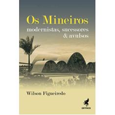 Imagem de Os Mineiros - Modernistas, Sucessores & Avulsos - Figueiredo, Wilson - 9788583111184
