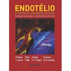 Imagem de Endotélio e Doenças Cardiovasculares: Biologia Vascular e Síndromes Clínicas - Protásio Lemos Da Luz - 9788538807339
