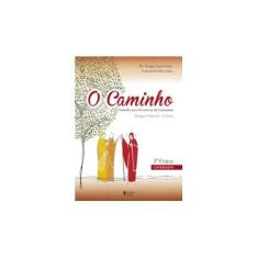 Imagem de O Caminho - Estágio Pastoral Crisma 3a. etapa catequista: Subsídio para encontros de catequese - Pe. Thiago Faccini Paro - 9788532657183