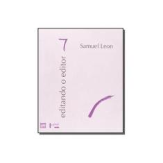 Imagem de Editando o Editor 7 - Samuel Leon - Raquel Maygton Vicentini - 9788531412196