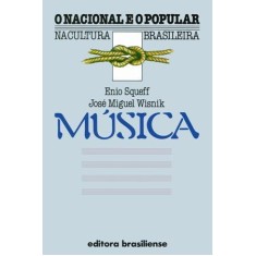 Imagem de Música o Nacional e o Popular na Cultura Brasileira - Squeff, Enio - 9788511080261