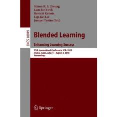 Imagem de Livro - Blended Learning. Enhancing Learning Success: 11th International Conference, icbl 2018, Osaka, Japan, July 31- August 2, 2018, Proceedings (Lecture Notes in Computer Science)