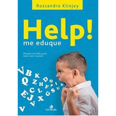 Imagem de Help! Me Eduque - Prepare Seu Filho Para Lidar Com o Mundo - Klinjey, Rossandro - 9788563808776
