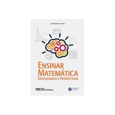 Imagem de Ensinar Matemática - Dificuldades e Perspectivas - Julianelli, José Roberto - 9788539907441