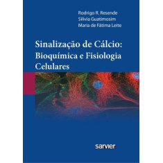 Imagem de Sinalização de Cálcio - Bioquímica e Fisiologia Celulares - Resende, Rodrigo R.; Guatimosim, Silvia - 9788573782318
