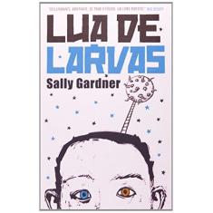 Imagem de Lua de Larvas - Gardner, Sally; Gardner, Sally; Gardner, Sally - 9788578277987