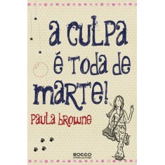 Imagem de A Culpa É Toda de Marte - Browne, Paula - 9788579800887
