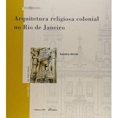 Imagem de Arquitetura Religiosa Colonial No Rio de Janeiro - As Três Fases - Vol. 3 - Alvim, Sandra - 9788571083875